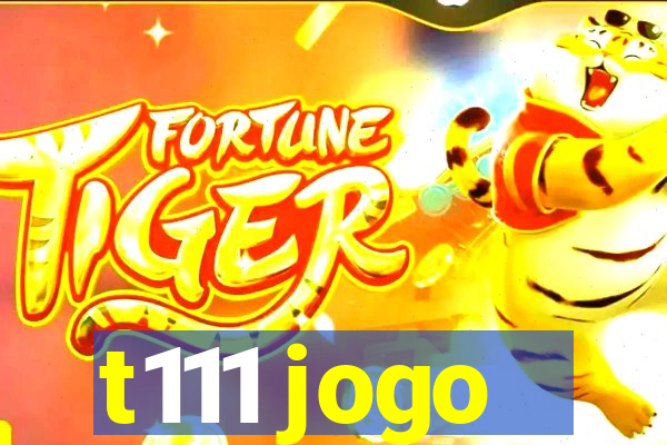 t111 jogo